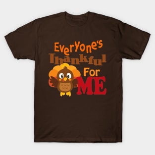 Everyone's Thankful for Me! T-Shirt